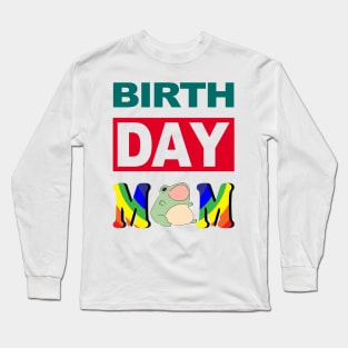 Birth Day Mom Long Sleeve T-Shirt